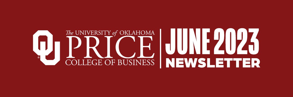 The University of Oklahoma Price College of Business | June 2023 Newsletter